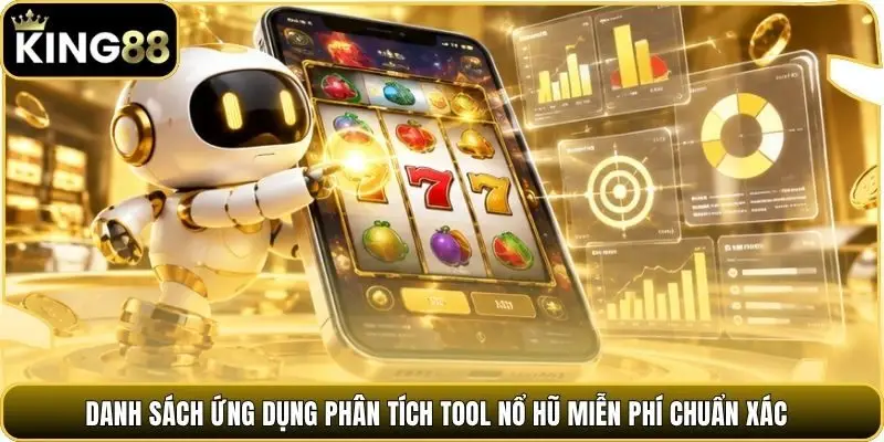 Danh sách ứng dụng phân tích tool nổ hũ miễn phí chuẩn xác