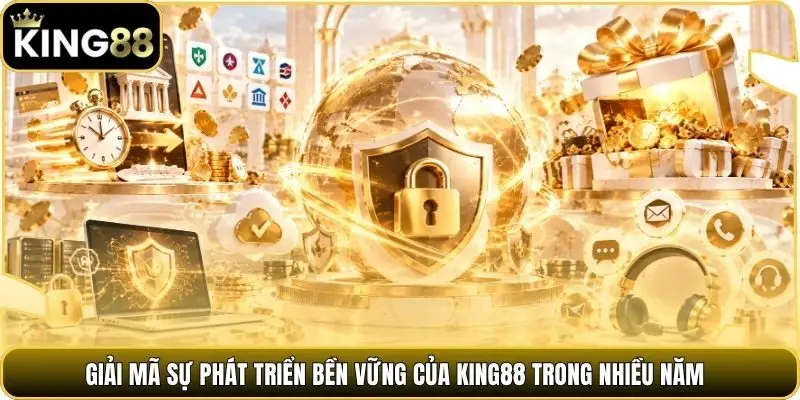 Giải mã sự phát triển bền vững của King88 trong nhiều năm