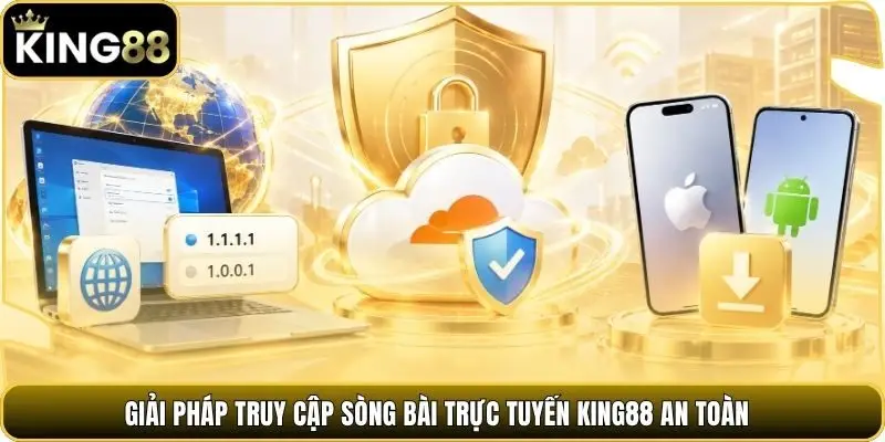 Giải pháp truy cập sòng bài trực tuyến King88 an toàn