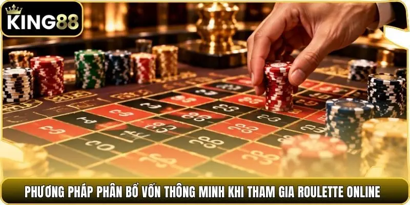 Phương pháp phân bổ vốn thông minh khi tham gia Roulette online