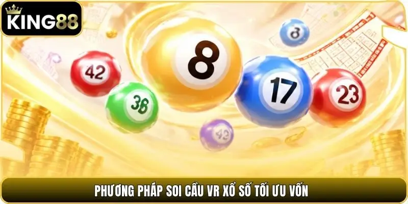 Phương pháp soi cầu VR xổ số tối ưu vốn