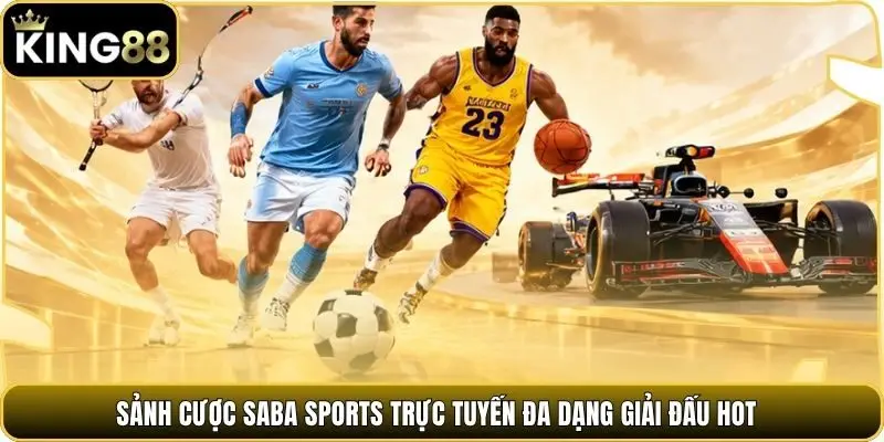 Sảnh cược Saba Sports trực tuyến đa dạng giải đấu hot